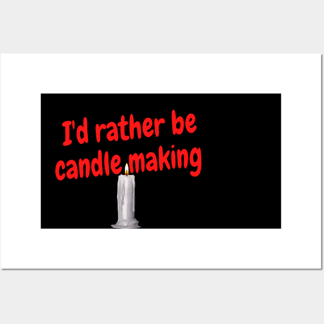 I'd rather be candle making Wall Art by Darksun's Designs